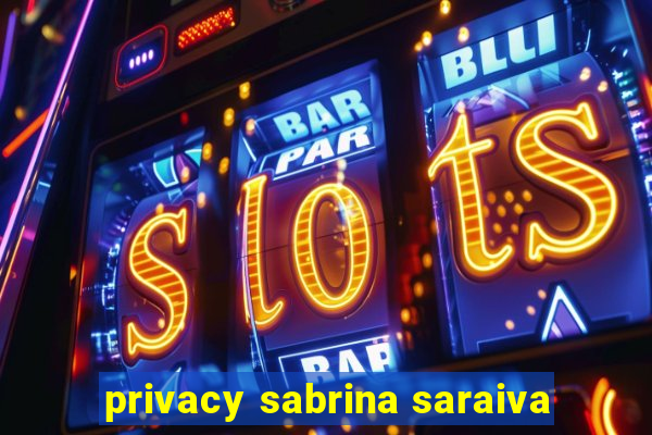 privacy sabrina saraiva